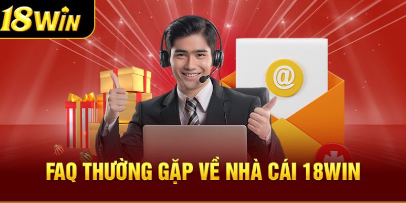 FAQ - Tổng hợp những câu hỏi liên quan đến tải app 18win